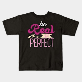 Be-Real-Not-Perfect Kids T-Shirt